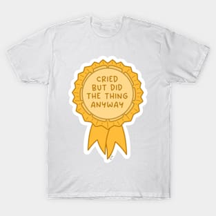 Cried but did the thing anyway yellow ~ Badge of honor T-Shirt